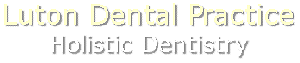 Luton Dental Clinic: holistic dentistry in Luton - London